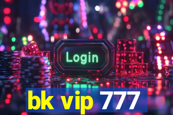 bk vip 777
